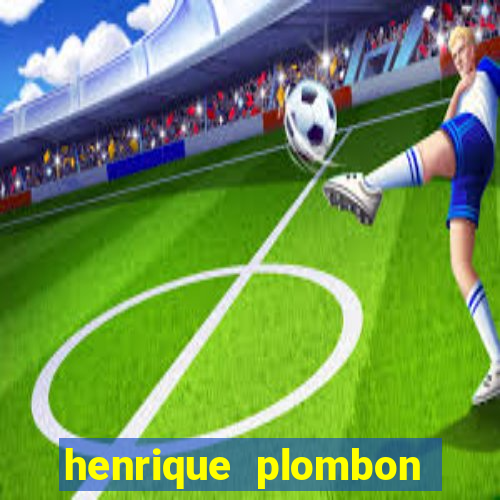 henrique plombon pinheiro fortuna